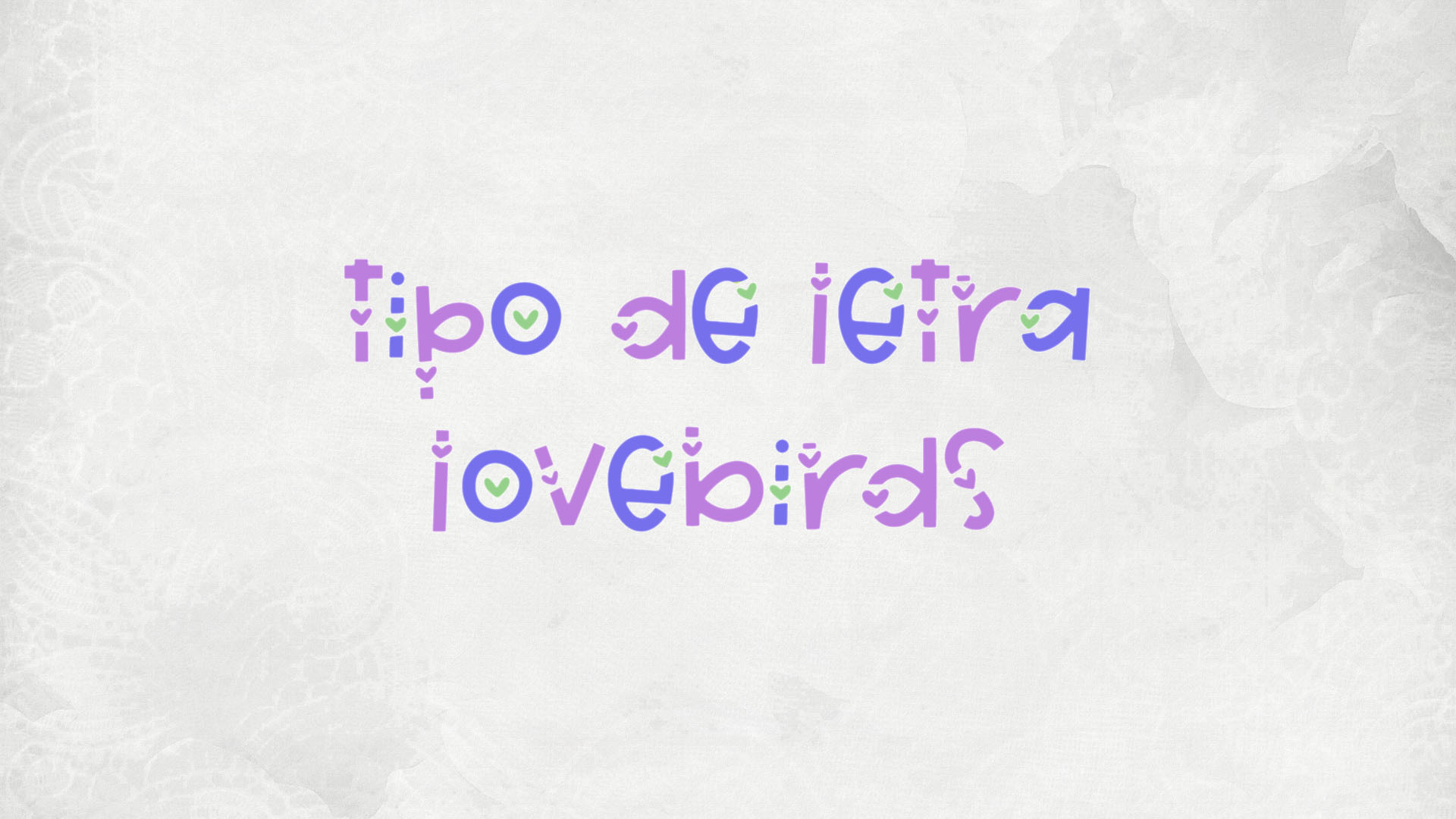 Tipo de Letra: LoveBirds